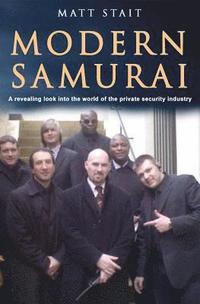 bokomslag Modern Samurai: A revealing look into the world of the private security industry