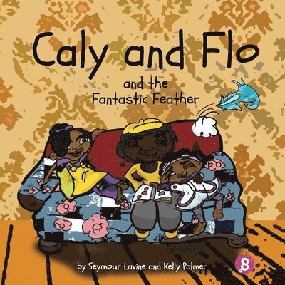 Caly and Flo and the Fantastic Feather 1