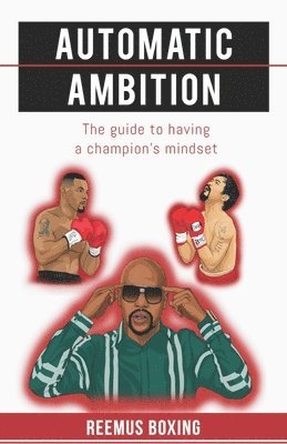 bokomslag Automatic Ambition: The Guide To Having A Champion's Mindset