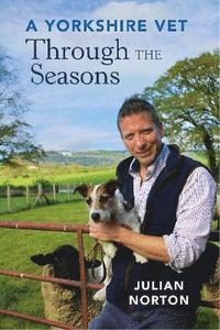 bokomslag A Yorkshire Vet Through the Seasons