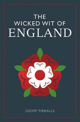 Geoff Tibballs - The Wicked Wit of England, Inbunden