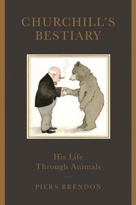 Piers Brendon - Churchill's Bestiary, Inbunden