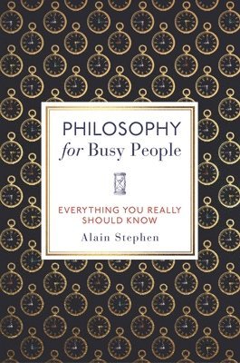 PHILOSOPHY FOR BUSY PEOPLE