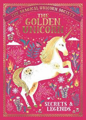 The Magical Unicorn Society: The Golden Unicorn  Secrets and Legends 1