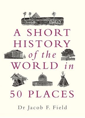 bokomslag A Short History of the World in 50 Places