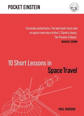 Paul Parsons - 10 Short Lessons in Space Travel, Inbunden
