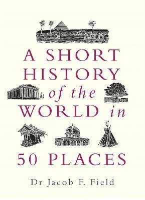 bokomslag Short History Of The World In 50 Places