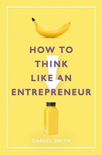 bokomslag How to Think Like an Entrepreneur
