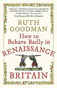bokomslag How to Behave Badly in Renaissance Britain