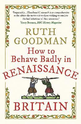 How to Behave Badly in Renaissance Britain 1