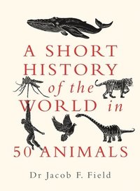 bokomslag A Short History of the World in 50 Animals