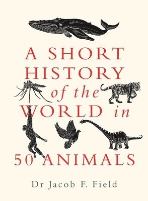 A Short History of the World in 50 Animals 1