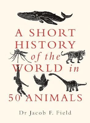 bokomslag A Short History of the World in 50 Animals