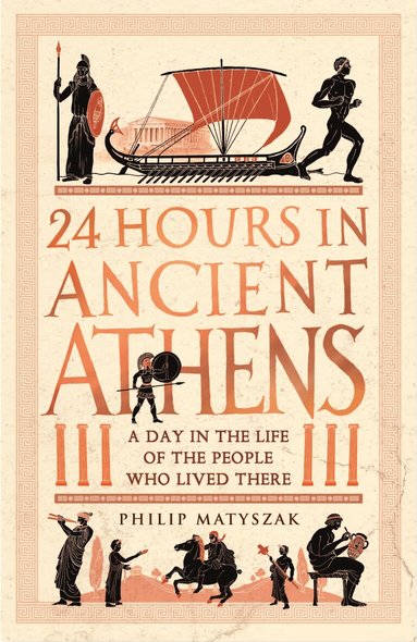 Philip Matyszak - 24 Hours in Ancient Athens, Häftad