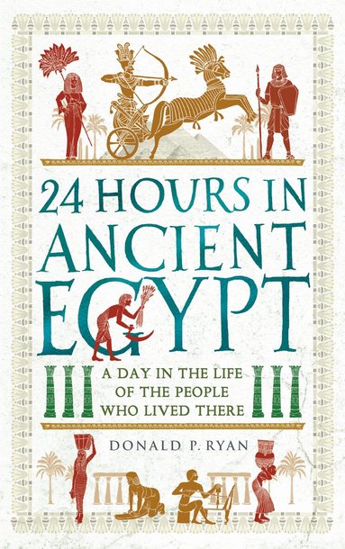 Donald P. Ryan - 24 Hours in Ancient Egypt, Häftad
