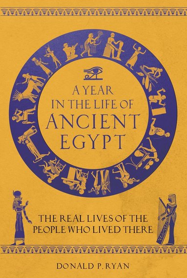 Donald P. Ryan - Year in the Life of Ancient Egypt, Inbunden
