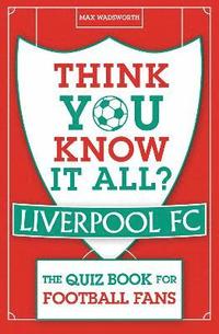 bokomslag Think You Know It All? Liverpool FC