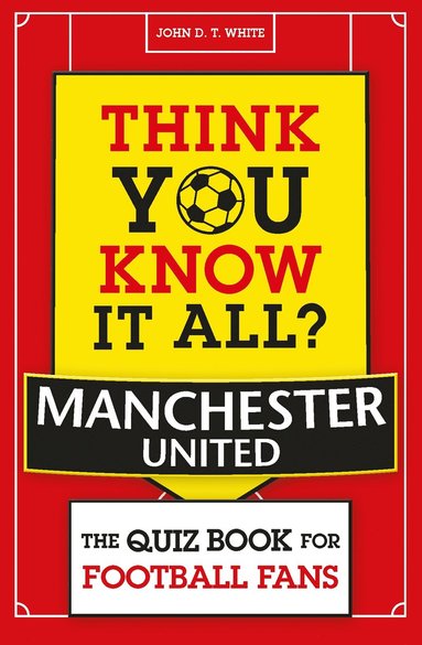 bokomslag Think You Know It All? Manchester United