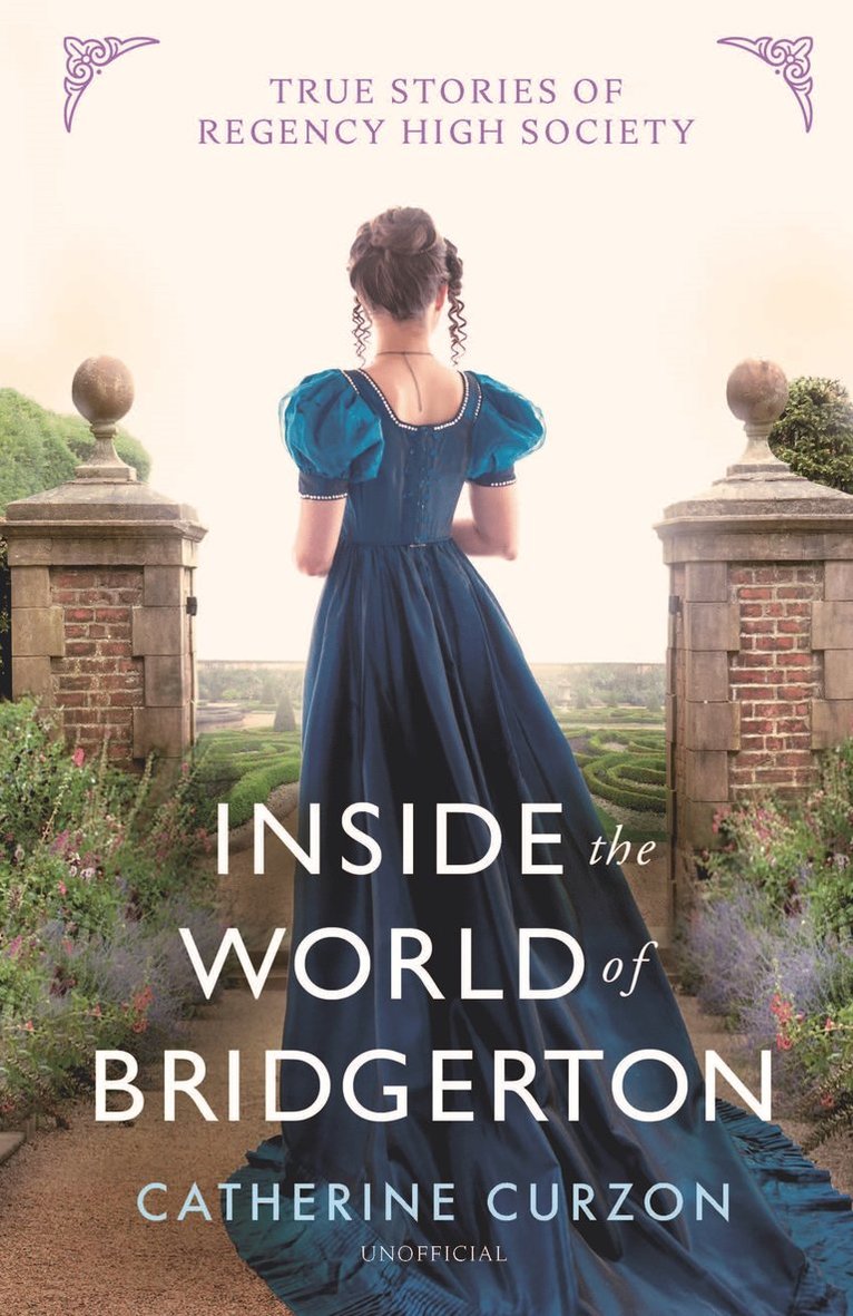Catherine Curzon - Inside the World of Bridgerton, Inbunden