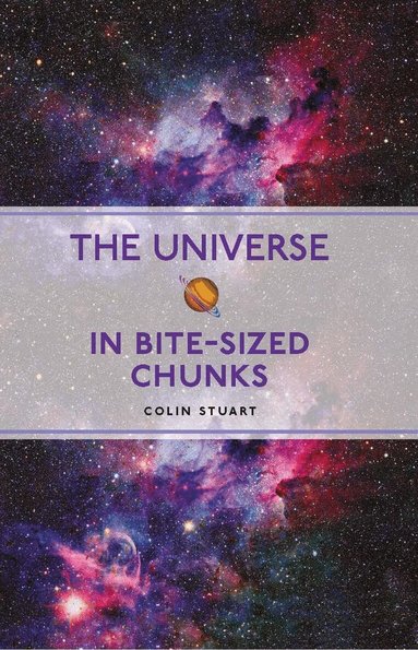 Colin Stuart - Universe in Bite-sized Chunks, Häftad