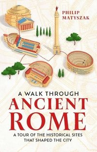 bokomslag A Walk Through Ancient Rome