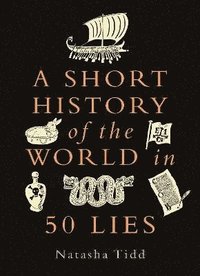bokomslag Short History Of The World In 50 Lies