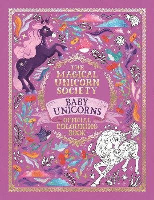 The Magical Unicorn Society Official Colouring Book: Baby Unicorns 1