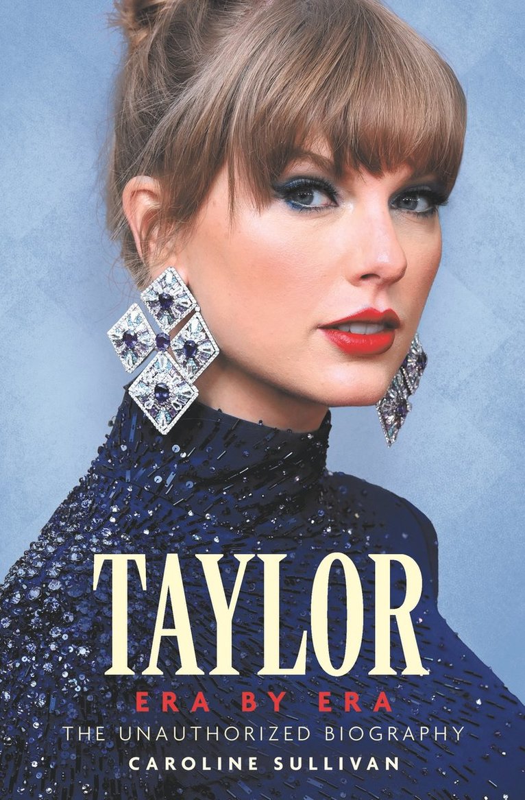 Caroline Sullivan - Taylor Swift: Era by Era, Inbunden