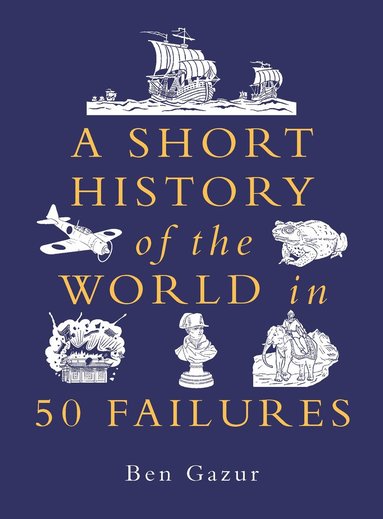 bokomslag Short History of the World in 50 Failures