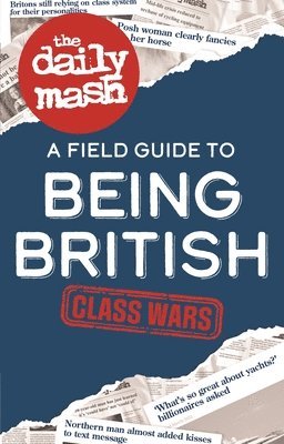 The Daily Mash - Daily Mash: Class Wars, Inbunden