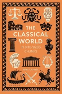 bokomslag Daniels, M: Classical World in Bite-sized Chunks