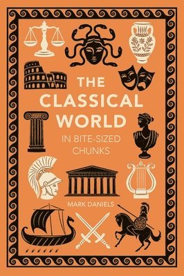 bokomslag The Classical World in Bite-sized Chunks