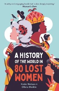 bokomslag A History of the World in 80 Lost Women