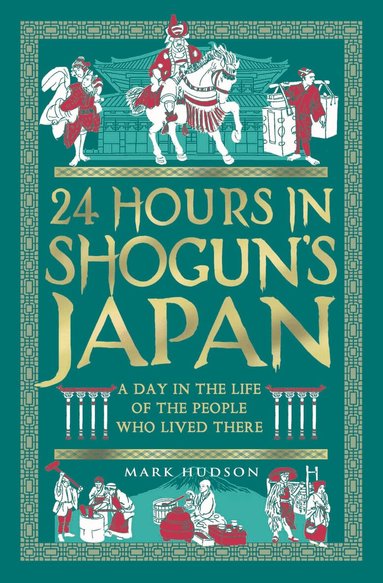 Mark Hudson - 24 Hours in Shogun’s Japan, Inbunden