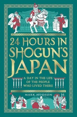 Mark Hudson - 24 Hours in Shogun’s Japan, Häftad