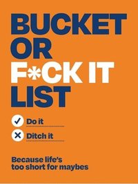 bokomslag Bucket or F*ck It List