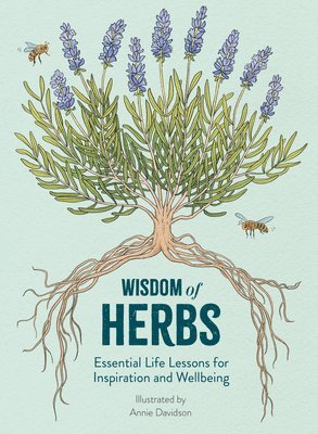 Alison Davies - Wisdom of Herbs: Essential Life Lessons for Inspiration and Wellbeing, Inbunden