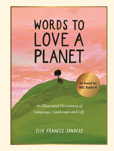Ella Frances Sanders - Words to Love a Planet, Inbunden