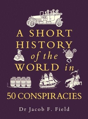 Short History of the World in 50 Conspiracies