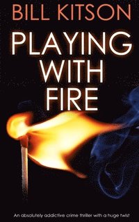 bokomslag PLAYING WITH FIRE an absolutely addictive crime thriller with a huge twist