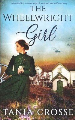 Tania Crosse, TANIA CROSSE - WHEELWRIGHT GIRL a compelling wartime saga of love, loss and self-discovery, Häftad