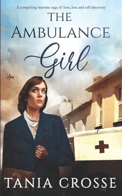 THE AMBULANCE GIRL a compelling wartime saga of love, loss and self-discovery 1