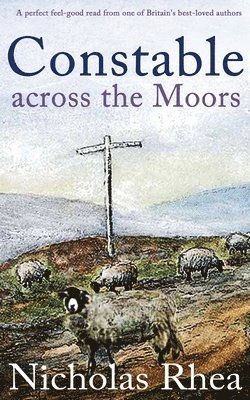 CONSTABLE ACROSS THE MOORS a perfect feel-good read from one of Britain's best-loved authors
