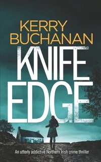 bokomslag KNIFE EDGE an utterly addictive Northern Irish crime thriller