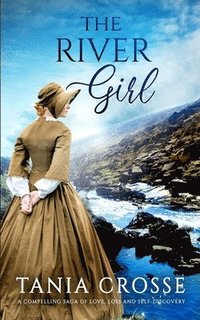 bokomslag THE RIVER GIRL a compelling saga of love, loss and self-discovery