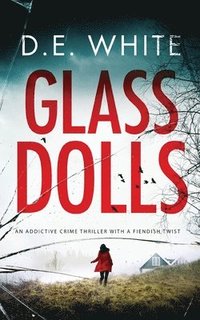 bokomslag GLASS DOLLS an addictive crime thriller with a fiendish twist