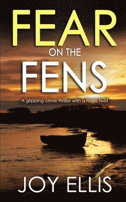 Joy Ellis - FEAR ON THE FENS a gripping crime thriller with a huge twist, Häftad. Tillgänglighet: Tillfälligt slut