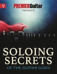 bokomslag Soloing Secrets of the Guitar Gods