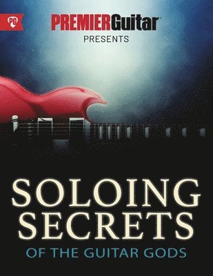 Soloing Secrets of the Guitar Gods 1