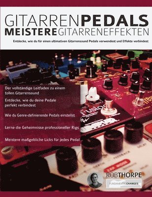 Rob Thorpe, Joseph Alexander - Gitarrenpedals - Meistere Gitarreneffekten, Häftad